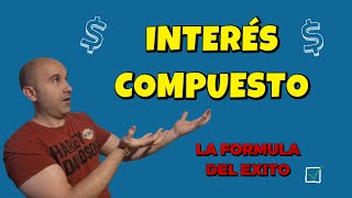 Interés Compuesto La Formula Para alcanzar El Éxito Financiero [upl. by Hazeghi]