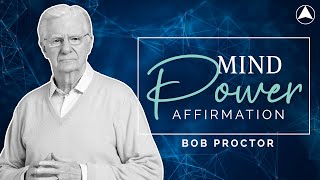 MIND POWER AFFIRMATION 30 Minutes 🧠 Bob Proctor [upl. by Einallem]