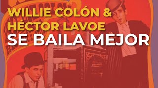 Willie Colón amp Héctor Lavoe  Se Baila Mejor Audio Oficial [upl. by Aerdnahc]