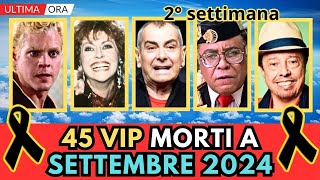 45 PERSONAGGI Famosi MORTI a SETTEMBRE 2024 pt2 [upl. by Vivyanne]