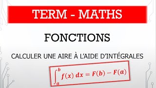 Term  Maths  M74  Calculer une aire à laide dintégrales [upl. by Strohl721]