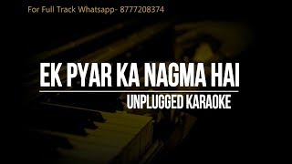 Ek Pyar Ka Nagma Hai  Unplugged Karaoke [upl. by Danice]