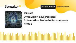 OmniVision Says Personal Information Stolen in Ransomware Attack made with Spreaker [upl. by Kapoor]