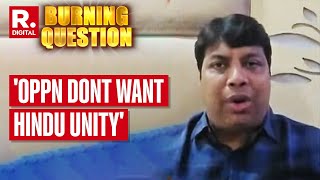 ‘What’s Wrong In Talking About Hindu Unity’ Asks Rohan Gupta From BJP  The Burning Question [upl. by Aikyt]