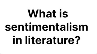 Sentimentalism in literature [upl. by Luapnhoj]