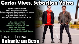 Carlos Vives Sebastian Yatra  Robarte un Beso Lyrics SpanishEnglish EspañolInglés [upl. by Reahard834]