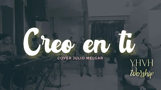 Creo En Ti Cover  YHVH Worship [upl. by Yelwar350]