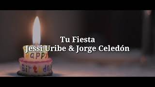 Tu Fiesta Letra  Jessi Uribe amp Jorge 🎂 [upl. by Namreg]