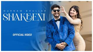 Shakeeni New Song  Gurnam bhullar  Homaira Khan  Gurnamdaybook [upl. by Elleuqram]