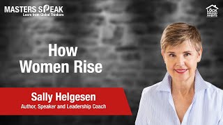 Masters Speak  How Women Rise with Sally Helgesen [upl. by Creighton]