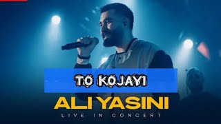 Ali Yasini TO KOJAYI live in concert  کنسرت علی یاسینی تو کجایی الان [upl. by Llewej859]