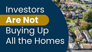 Investors Are Not Buying Up All the Homes [upl. by Debera44]