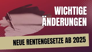 Das sollten Sie wissen wichtige gesetzliche Änderungen für Rentner und Arbeitnehmer ab 2025 [upl. by Ased710]