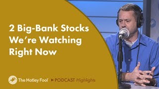 2 Big Bank Stocks We’re Watching Right Now [upl. by Aicelav]