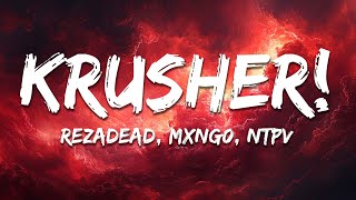 REZADEAD Mxng0 NTPV  KRUSHER [upl. by Borlow778]