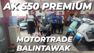 AK550 PREMIUM  MOTORTRADE BALINTAWAK 09999923701 [upl. by Durkin]