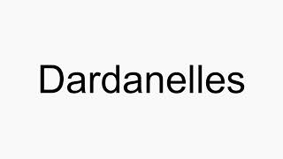 How to pronounce Dardanelles [upl. by Chastain930]