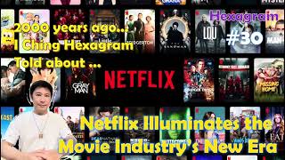 I Ching Hexagram No 30 Told That Netflix Illuminates the Movie Industrys New Era [upl. by Akinit]