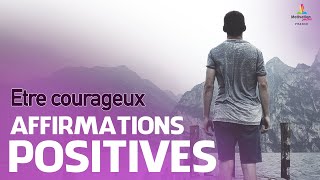 ETRE COURAGEUX  Affirmations positives  Motivation Online FRANCE [upl. by Juley996]