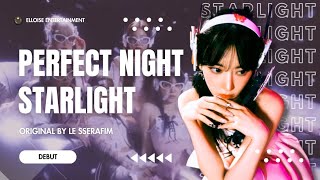 DEBUT PERFECT NIGHT  STARLIGHT  ORIGINAL BY LE SSERAFIM [upl. by Kampmann]