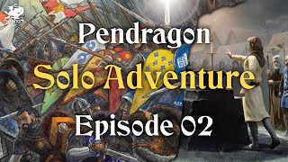 Episode 02  Solo Adventure  Pendragon [upl. by Enerehs]