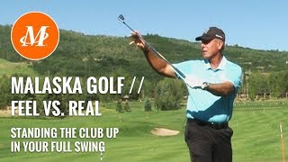 Malaska Golf  Standing the Club Up  Feel vs Real in the Full Swing [upl. by Assili366]