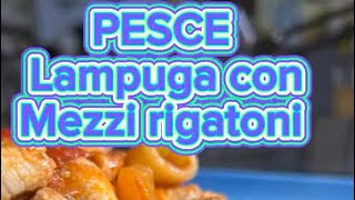 Pesce lampuga con mezzi rigatoni [upl. by Cirri]