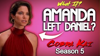 What If Amanda Left Daniel Cobra Kai Season 5 [upl. by Ignatius]