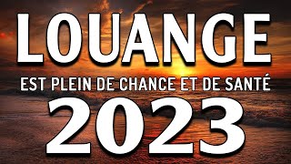 Louange et Adoration pour 2023 est Plein de Chance et de Santé  PRIERE Matinale 2023 [upl. by Doolittle949]