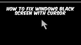 How to Fix Windows Black Screen with Cursor [upl. by Dodge733]