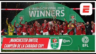 Manchester United levantó la Carabao Cup con latinoamérica presente Casemiro y Lisandro enloquecen [upl. by Aksoyn]