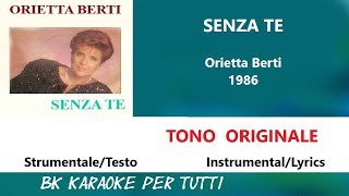 SENZA TE Orietta Berti Karaoke  Tono Originale  StrumentaleTesto [upl. by Kostival173]