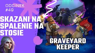 Graveyard Keeper 💀 odc 49 🔥 Skazany na spalenie na stosie [upl. by Tannie]