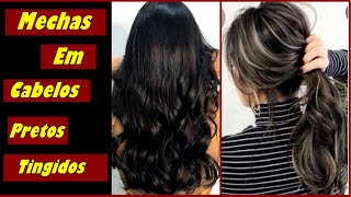 Como Fazer Mechas Em Cabelos Pretos Ou Castanhos Tingidos [upl. by Ardied]