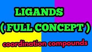 LIGANDS  FULL CONCEPT [upl. by Algy]