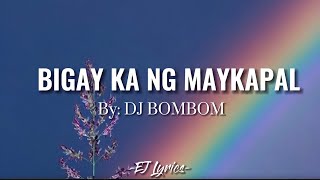 Bigay ka ng Maykapal DJ BomBom Lyrics Lyrics Video [upl. by Matheny]