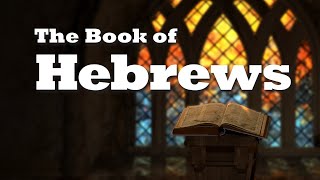 The Book of Hebrews Lesson 1  The Background and Purpose of Hebrews [upl. by Enyawd]