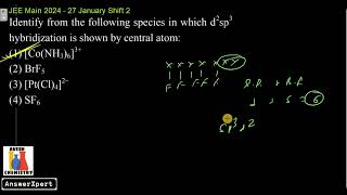 Identify from the following species in which d2sp3 hybridization is shown by central atom [upl. by Ridglee]