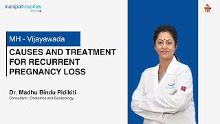 Causes and Treatment for Recurrent Pregnancy Loss  Dr Madhu Bindu P  Manipal Hospital Vijayawada [upl. by Sumetra178]