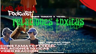 Chris Tamayo Y Yexel logran ponernos sentimentales con Relaciones TóxicasVideo Reacción [upl. by Nivlad]