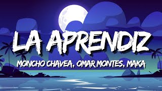 Moncho Chavea Omar Montes Maka  La Aprendiz Letra [upl. by Enilesor113]