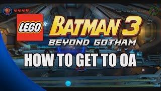 How to Get to Oa  LEGO Batman 3 Beyond Gotham [upl. by Rehpotsihc]