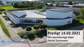 Predigt 14022021 Der barmherzige Vater Lk 151132  Daniel Zachmann [upl. by Quackenbush]