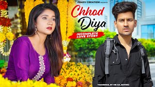 Chhod Diya  Arijit Singh  Heart Broken Love Story  New Hindi Songs 2024  PRASV CreationPrashant [upl. by Tnias]