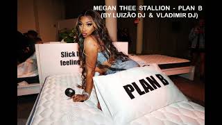 MEGAN THEE STALLION  PLAN B BY LUIZÃO DJ amp VLADIMIR DJ [upl. by Neeli]