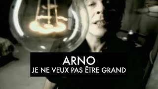 Arno  Je Ne Veux Pas Être Grand Clip Officiel [upl. by Ainer]