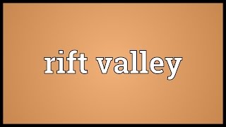 Rift valley Meaning [upl. by Trever]