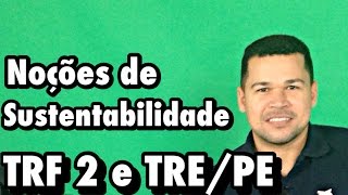 Noções de SUSTENTABILIDADE STJ TRF TRE TRT TJ Prof Rosenval Júnior [upl. by Ecnahs169]