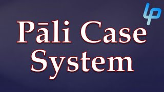 Noun Declension amp the Case System  Learn Pali Language [upl. by Neelasor124]