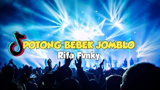 DJ POTONG BEBEK JOMBLO VIRAL TIKTOK REMIX FULL BASS Rifa Fvnky Nwrmxx [upl. by Ynatsyd]